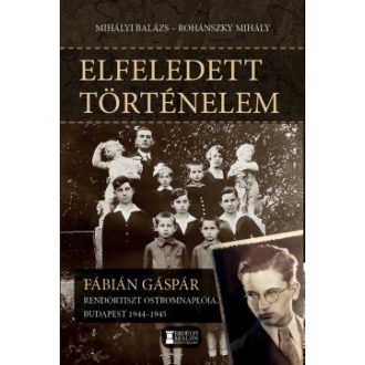   Elfeledett történelem - Mihályi Balázs szerk. - Rohánszky Mihály szerk.