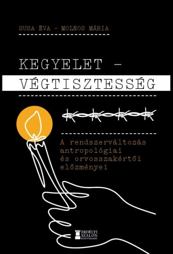 Kegyelet - Végtisztesség - A rendszerváltozás antropológiai és orvosszakértői előzményei - Susa Éva - Molnos Mária