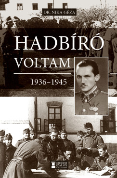 Hadbíró voltam 1936-1945 - Nika Géza