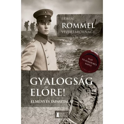 Gyalogság, előre! - Erwin Rommel, Kovács Attila Zoltán szerk.