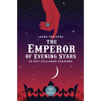  The Emperor of Evening Stars - Az Esti Csillagok Császára - Laura Thalassa