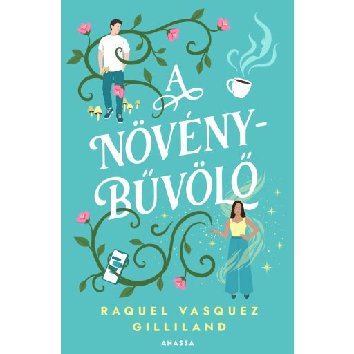 A növénybűvölő (éldekorált) - Raquel Vasquez Gilliland