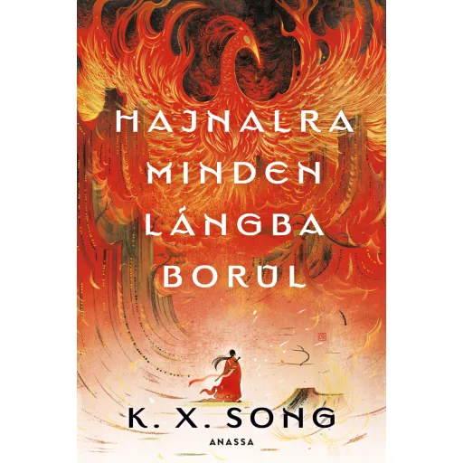 Hajnalra minden lángba borul (Éldekorált) - K. X. Song