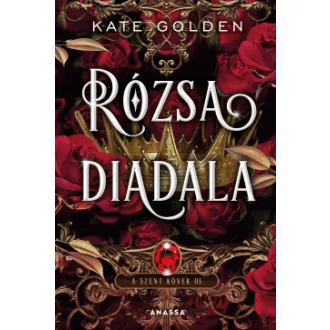A Szent Kövek 3. - Rózsa diadala - Kate Golden