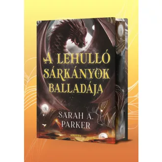   A lehulló sárkányok balladája (Éldekorált) - Sarah A. Parker