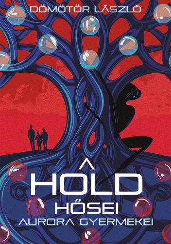 A Hold hősei - Aurora gyermekei - Dömötör László