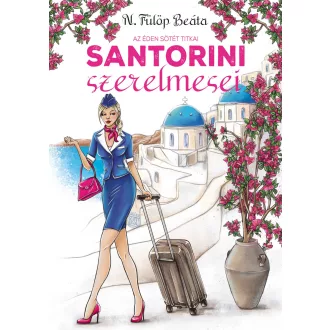   Santorini szerelmesei - Az éden sötét titkai - N. Fülöp Beáta