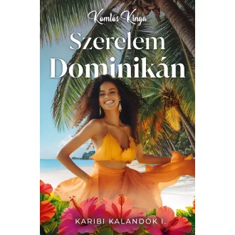 Szerelem Dominikán - Karibi kalandok 1. - Komlós Kinga