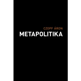 Metapolitika - Czopf Áron