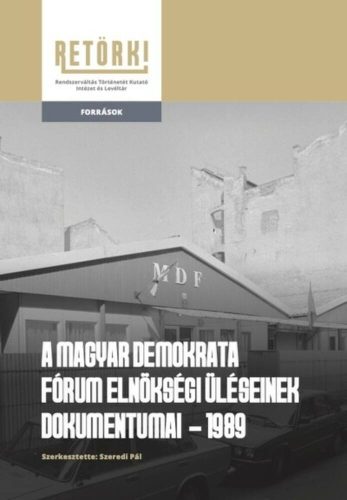 A Magyar Demokrata Fórum elnökségi ülésének dokumentumai - 1989