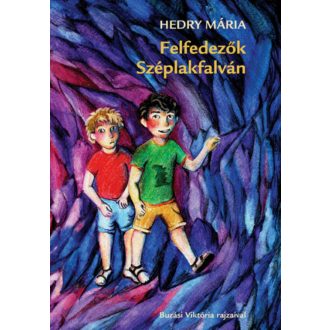 Felfedezők Széplakfalván - Hedry Mária