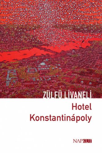 Hotel Konstantinápoly - Zülfü Livaneli