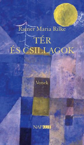 Tér és csillagok - Versek - Rainer Maria Rilke