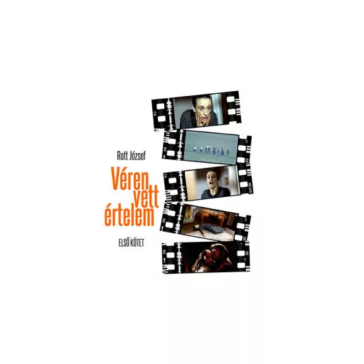 Véren vett értelem - Első kötet - Rott József