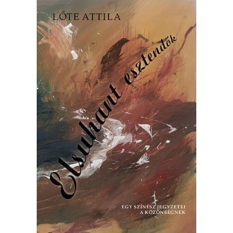  Elsuhant esztendők - Egy színész jegyzetei a közönségnek - Lőte Attila