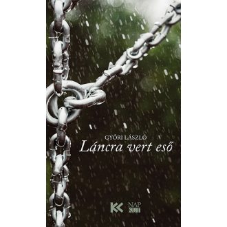 Láncra vert eső - Győri László