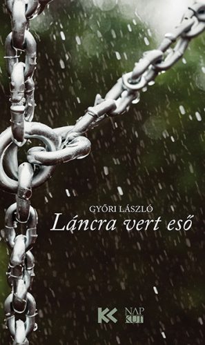 Láncra vert eső - Győri László