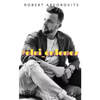 élni érdemes - Robert Abkorovits