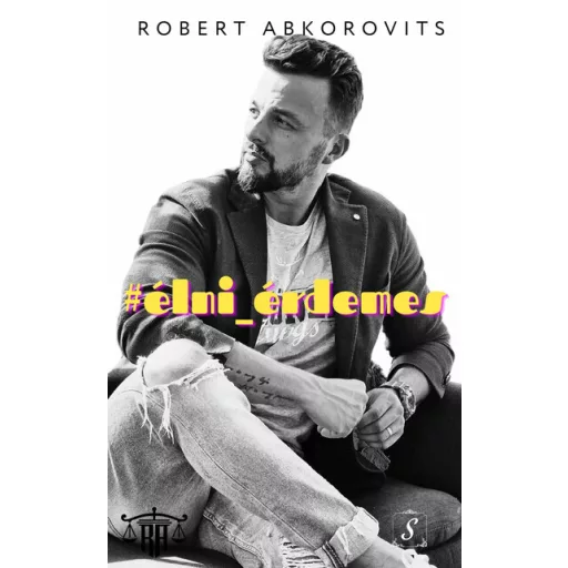 élni érdemes - Robert Abkorovits