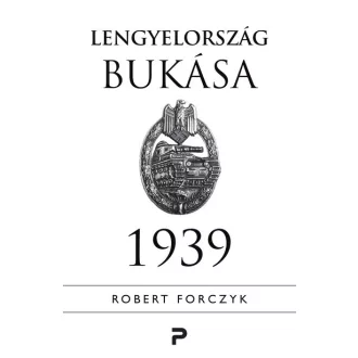 Lengyelország bukása - 1939 - Robert Forczyk