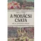 A mohácsi csata - Ami a csatatéren történt - Nagy-L. István