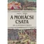 A mohácsi csata - Ami a csatatéren történt - Nagy-L. István