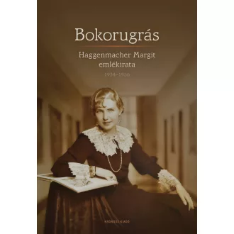 Bokorugrás. Haggenmacher Margit emlékirata 1934-1956