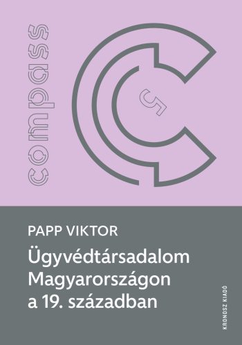 Ügyvédtársadalom Magyarországon a 19. században - Papp Viktor