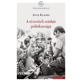 A részvételi színház politikussága - Antal Klaudia