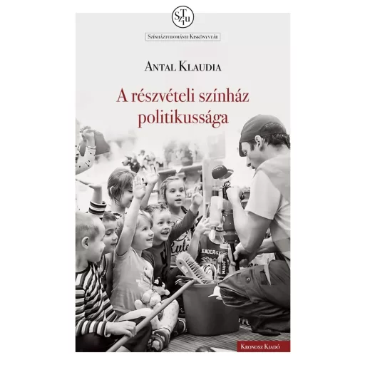 A részvételi színház politikussága - Antal Klaudia