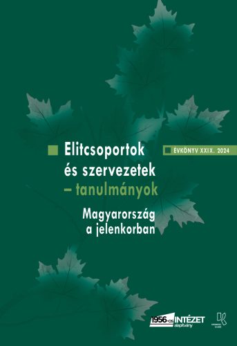 Elitcsoportok és szervezetek - Magyarország a jelenkorban - Tanulmányok