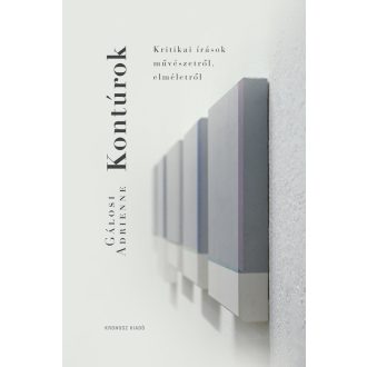   Kontúrok - Kritikai írások művészetről, elméletről - Gálosi Adrienne