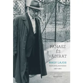   Panasz és vádirat. Nagy Lajos naplófeljegyzései 1927-1954 - Serf András szerk.