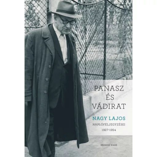 Panasz és vádirat. Nagy Lajos naplófeljegyzései 1927-1954 - Serf András szerk.