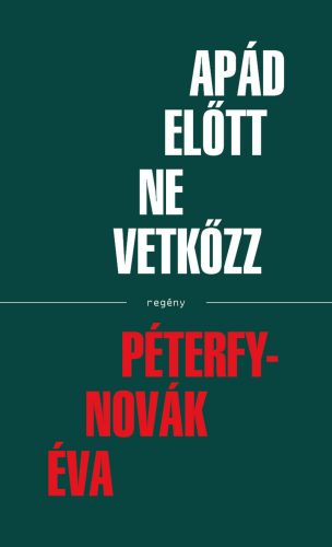 Apád előtt ne vetkőzz - Péterfy-Novák Éva