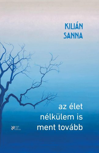 Az élet nélkülem is ment tovább - Kilián Sanna