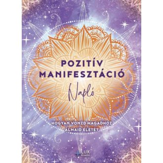   Pozitív manifesztáció - Napló - Hogyan vonzd magadhoz álmaid életét