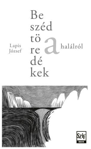 Beszédtöredékek a halálról - Lapis József