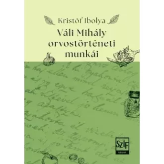 Váli Mihály orvostörténeti munkái - Kristóf Ibolya