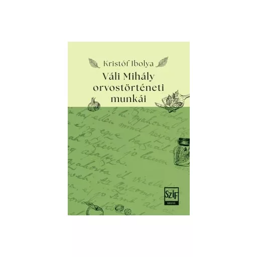 Váli Mihály orvostörténeti munkái - Kristóf Ibolya
