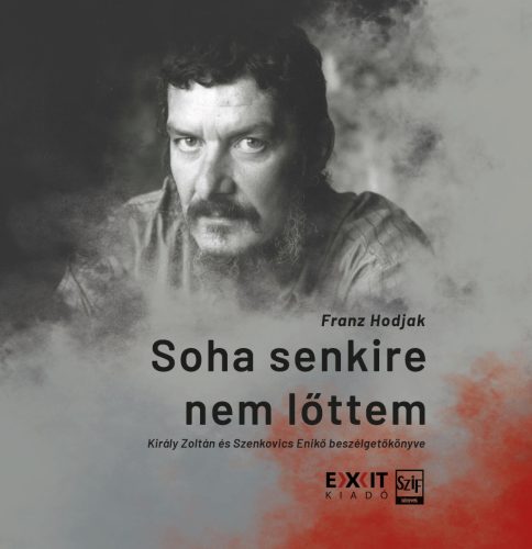 Soha senkire nem lőttem - Franz Hodjak