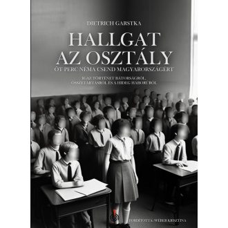   Hallgat az osztály - Öt perc néma csend Magyarországért - Dietrich Garstka