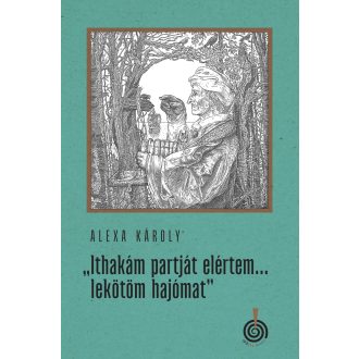   Ithakám partját elértem... lekötöm hajómat - Alexa Károly