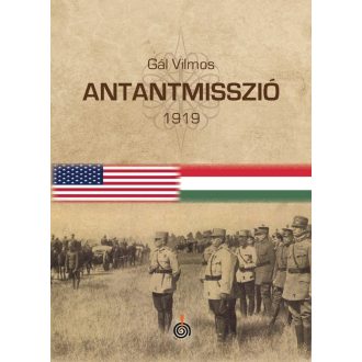Antantmisszió 1919 - Gál Vilmos