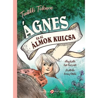 Ágnes és az álmok kulcsa - Tuutikki Tolonen