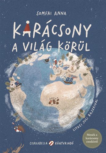 Karácsony a világ körül - Mesék a karácsony csodáiról - Somfai Anna