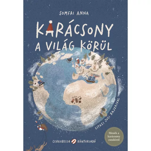 Karácsony a világ körül - Mesék a karácsony csodáiról - Somfai Anna