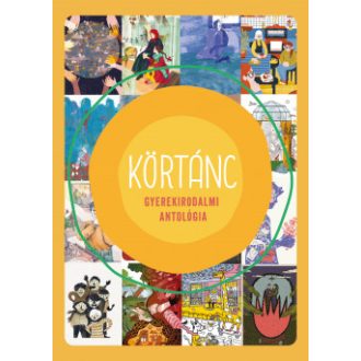  Körtánc - Gyerekirodalmi antológia - Lovász Andrea szerk.