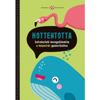   Hottentotta. Szórakoztató mesegyűjtemény a helyesírás gyakorlásához - Takács Mari