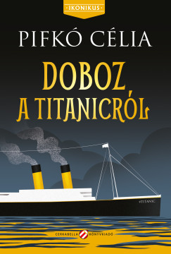 Doboz a Titanicról - Pifkó Célia